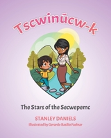 Tscwinúcw-k: The Stars of the Secwepemc 1779626894 Book Cover