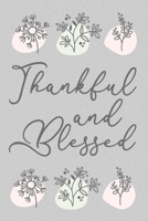 Thankful and Blessed Cute Flowers Gratitude Journal: Lined Notebook, 120 Pages, 6 x 9, Paperback, Matte Finish, Thanksgiving Flower Theme 1707695695 Book Cover