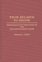From Belasco to Brook: Representative Directors of the English-Speaking Stage (Contributions in Drama and Theatre Studies) 0313276625 Book Cover