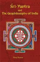Sri Yantra and The Geophilosophy of India 8124607265 Book Cover