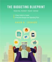 The Budgeting Blueprint : Making Money Make Sense: 3-Step Guide to Create a Personal Budget and Spending Plan 1735051403 Book Cover