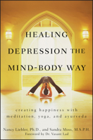 Healing Depression the Mind-Body Way: Creating Happiness with Meditation, Yoga, and Ayurveda 0470286318 Book Cover