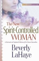 The New Spirit-Controlled Woman 0736915958 Book Cover