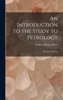 An Introduction to the Study to Petrology: The Igneous Rocks 1016549008 Book Cover