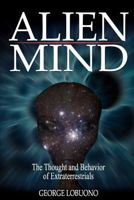 Alien Mind: The Thought and Behavior of Extraterrestrials 061536568X Book Cover