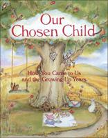 Our Chosen Child: How You Came To Us And The Growing Up Years 0740727095 Book Cover