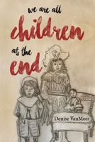 We are all children at the end 1837944385 Book Cover