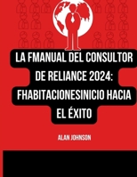 La FManual del consultor de Reliance 2024: Fhabitacionesinicio hacia el éxito (Spanish Edition) B0CT6R1G9J Book Cover