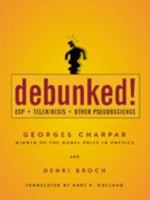 Debunked!: ESP, Telekinesis, and Other Pseudoscience 0801878675 Book Cover