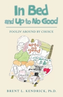 In Bed and Up to No Good: Foolin' Around by Choice (The Wired Researcher Series) B0H3ZTLXWR Book Cover