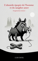L'absurde épopée de l'homme et du sanglier amer: Imaginarium tremens 2322561304 Book Cover
