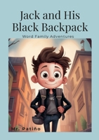 Jack and His Black Backpack: Word Family Adventures 1312435658 Book Cover