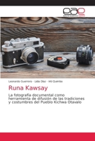 Runa Kawsay: La fotografía documental como herramienta de difusión de las tradiciones y costumbres del Pueblo Kichwa Otavalo 6203037036 Book Cover