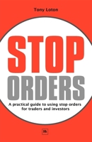Stop Orders: Practical Guide to Using Stop Orders for Traders and Investors 1906659281 Book Cover
