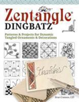 Zentangle Dingbatz: Patterns & Projects for Dynamic Tangled Ornaments & Decorations 1497204178 Book Cover