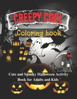 Creepy Cool Coloring Book: Cute and Spooky Halloween Activity Book for Adults and Kids B0CM5GBFG3 Book Cover