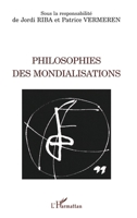 Philosophies des mondialisations (La Philosophie En Commun) (French Edition) 2747554120 Book Cover