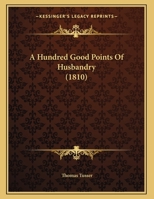 A Hundred Good Points Of Husbandry 1120120039 Book Cover