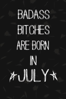 Badass Bitches Are Born In July: The Perfect Journal Notebook For Badass Bitches who born in July. Cute Cream Paper 6*9 Inch With 100 Pages Notebook For Writing Daily Routine, Journal and Hand Note 1692725696 Book Cover
