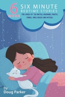 6 More Six Minute Bedtime Stories: For Lovers of Tea Parties, Mermaids, Pirates, Fairies, Space Racers and Witches (Happy Tales Young Reader Collection) 0947483500 Book Cover