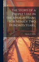The Story of a People Lost in the Appalachians for Nearly two Hundred Years.. 1020756055 Book Cover