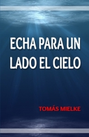 Echa para un lado el cielo B0CGL9T5N6 Book Cover