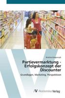 Partievermarktung - Erfolgskonzept der Discounter: Grundlagen, Marketing, Perspektiven 3639446992 Book Cover