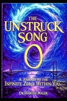 The Unstruck Song: A Journey to the Infinite Zero Within You B0F44C69S3 Book Cover