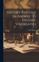 History Rescued in Answer To History Vindicated 1022138529 Book Cover