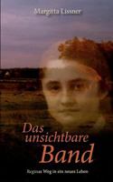 Das unsichtbare Band: Reginas Weg in ein neues Leben 3844858687 Book Cover