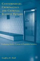 Contemporary Criminology and Criminal Justice Theory: Evaluating Justice Systems in Capitalist Societies 0230615988 Book Cover