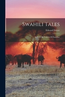 Swahili Tales: As Told By Natives Of Zanzibar 1015770762 Book Cover