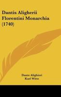 Dantis Aligherii Florentini Monarchia (1740) 1247193098 Book Cover