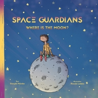 Space Guardians: Where is the Moon? B09ZR4MW5V Book Cover