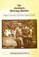 On Jordan's Stormy Banks: Religion in the South : A Southern Exposure Profile 0865540608 Book Cover