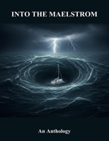 Into The Maelstrom: An Anthology B0FR2T6RBF Book Cover