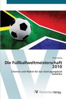 Die Fußballweltmeisterschaft 2010: Chancen und Risiken für das Austragungsland Südafrika 3639428862 Book Cover