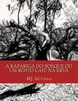 A Rapariga Do Bosque Ou Um Rosto Caiu Na Erva 1500107891 Book Cover