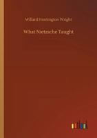 What Nietzsche Taught 1540775712 Book Cover