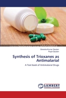 Synthesis of Trioxanes as Antimalarial: A Text book of Antimalarial Drugs 3659154261 Book Cover