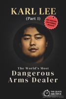 KARL LEE: The World’s Most Dangerous Arms Dealer (True Crime Archive) B0GXTZK3QQ Book Cover