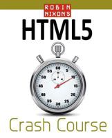 Robin Nixon's Html5 Crash Course: Learn Html5 in 20 Easy Lectures 0956895611 Book Cover
