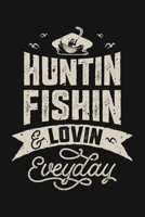 Huntin Fishin and Lovin Everyday: Hunting Lined Notebook, Journal, Organizer, Diary, Composition Notebook, Gifts for Hunters 1707953805 Book Cover