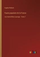 Faune populaire de la France: Les mammifères sauvage - Tome 7 3385026520 Book Cover