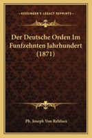 Der Deutsche Orden Im Funfzehnten Jahrhundert 1167719905 Book Cover