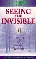 Seeing the Invisible: The Art of Spiritual Perception 0875095658 Book Cover