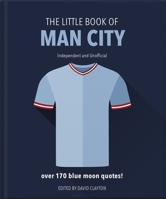 The Little Book of Man City: Independent and Unofficial 191161035X Book Cover