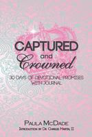 Captured and Crowned 30 Days of Devotional Promises with Journal 1515048810 Book Cover