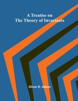 A Treatise on the Theory of Invariants 9361477773 Book Cover