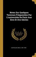 Notes Sur Quelques Tavernes Frquentes Par L'universite De Paris Aux Xive Et Xve Sicles 0353801542 Book Cover